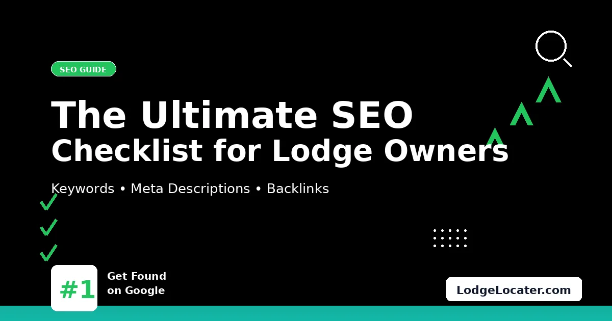 The Ultimate SEO Checklist for Lodge Owners: Get Found on Google