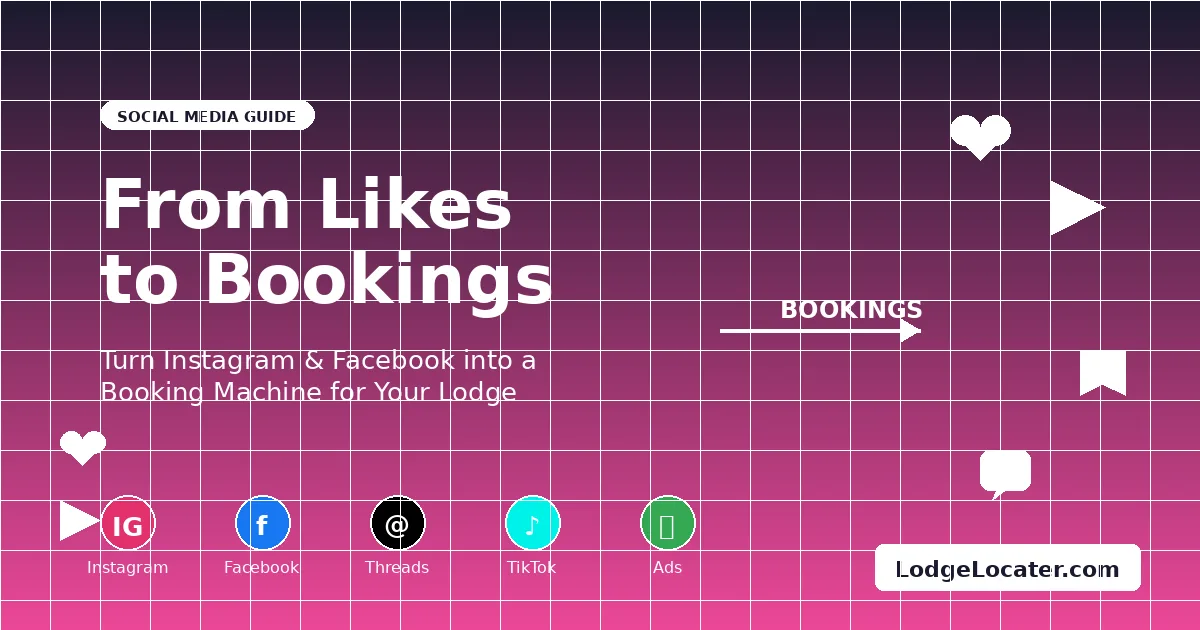 From Likes to Bookings: A Social Media Marketing Plan for Lodges